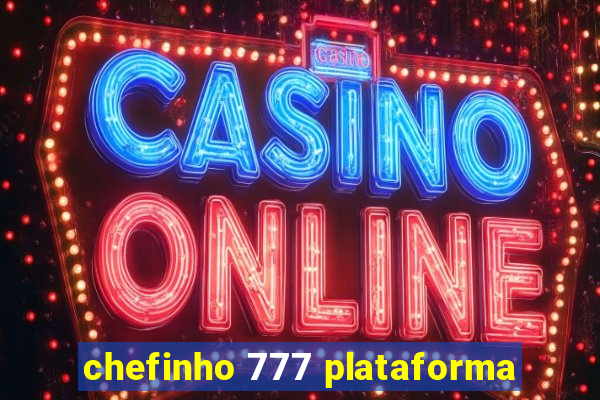 chefinho 777 plataforma